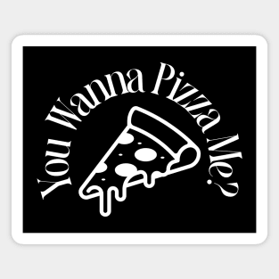 you wanna pizza me? Magnet